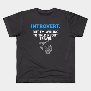 Introvert willing to talk about travel Kids T-Shirt